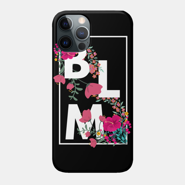 BLM Floral - Black Lives Matter - Phone Case