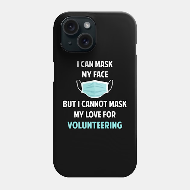 I Can Mask My Face Volunteering Volunteer Charity Phone Case by Happy Life