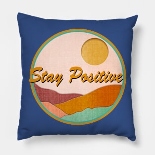 Stay Positive Pillow