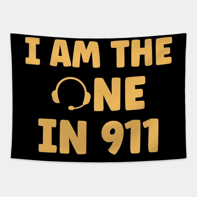 I am the One in 911 Dispatcher Gifts for Thin Gold Line First Responders Tapestry by Shirts by Jamie