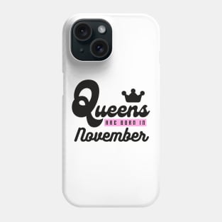 QUEENS ARE BORN IN NOVEMBER Phone Case