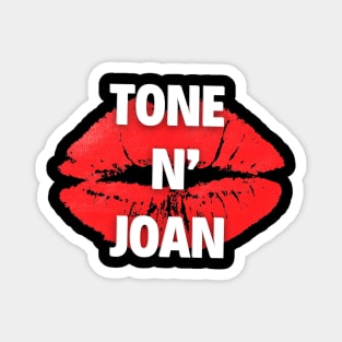 The Tone N' Joan Magnet