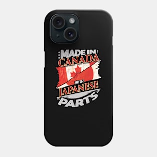 Made In Canada With Japanese Parts - Gift for Japanese From Japan Phone Case