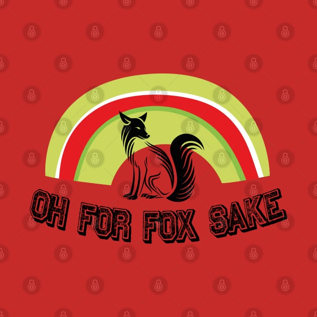 Oh for Fox Sake by KMLdesign