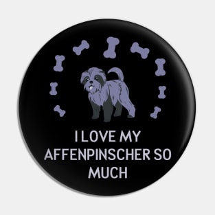 I Love My Affenpinscher So Much Pin