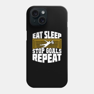 Eat Sleep Stop Goals Repeat Soccer Goalkeeper Gift Phone Case