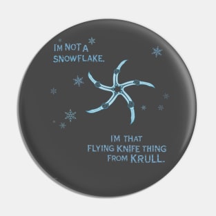 I'm Not A Snowflake Pin