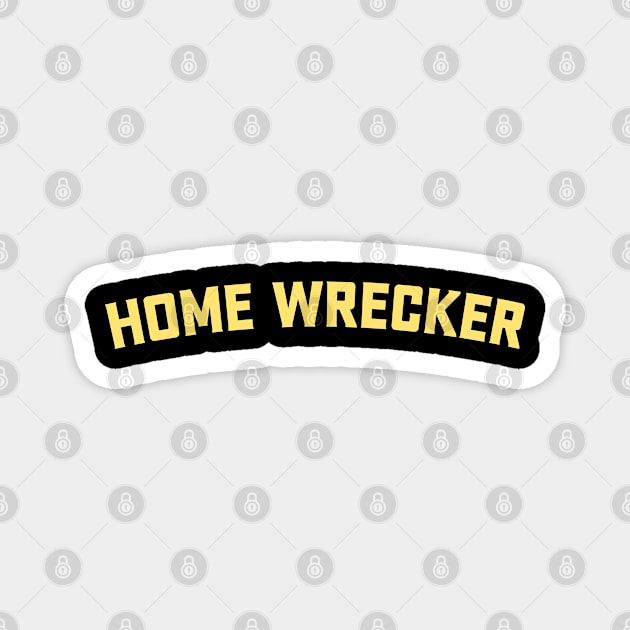 Married Home Wrecker Funny Magnet by TIHONA