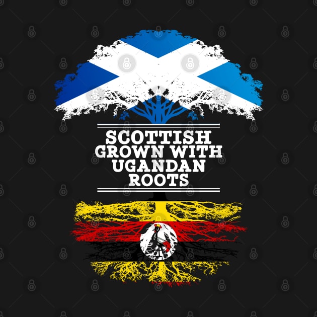 Scottish Grown With Ugandan Roots - Gift for Ugandan With Roots From Uganda by Country Flags