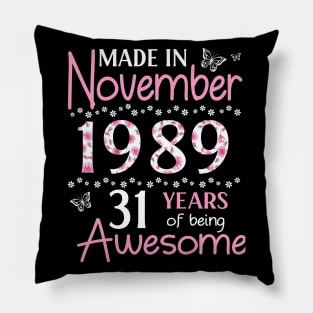 Mother Sister Wife Daughter Made In November 1989 Happy Birthday 31 Years Of Being Awesome To Me You Pillow