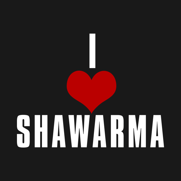 I Love Shawarma by JigglePeek