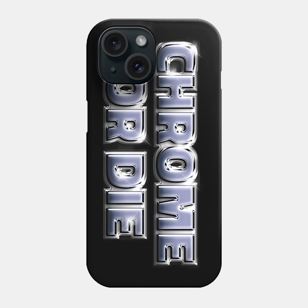 CHROME OR DIE #2 Phone Case by RickTurner