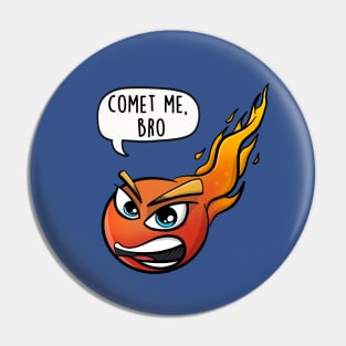 Comet Me, Bro Pun Pin