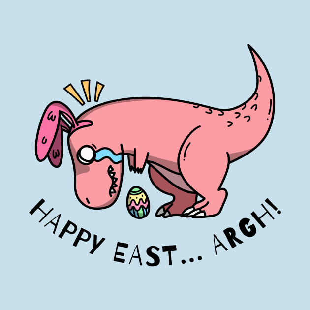 Discover Happy East...Argh! | Cute T-Rex Easter Egg Cartoon - Easter T Rex Dinosaur Egg Hunter Bunny - T-Shirt