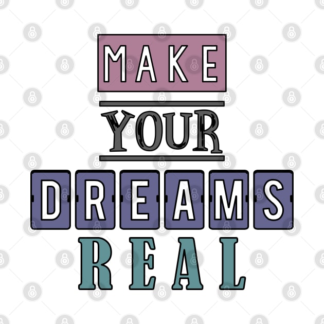 Make your dreams real 4 by SamridhiVerma18