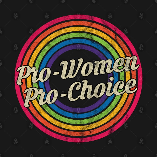 Pro-Women Pro-Choice - Retro Rainbow Faded-Style by MaydenArt