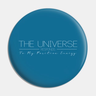 The Universe Responds to My Positive Energy | Positivity and Universe's Response Wear Pin