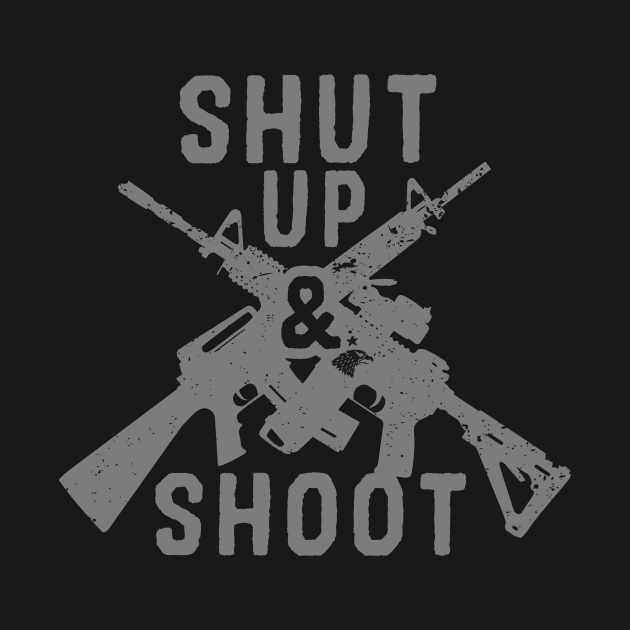 Shut Up & Shoot by The_Liberty_Bros