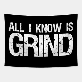 All I Know Is Grind - Entrepreneur Hustle Motivational Tapestry