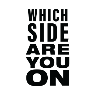 Which side are you on? T-Shirt