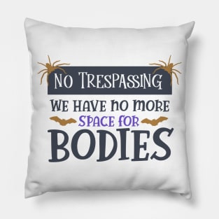 Halloween No Trespassing We have no Space Pillow