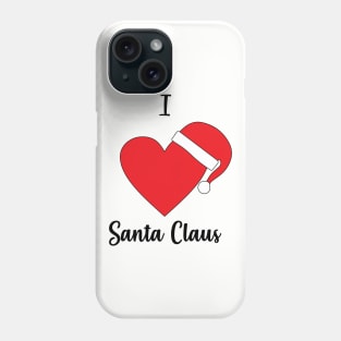 I Love Santa Claus - Santa Claus Hat - Merry Christmas Gift Phone Case