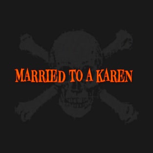 Married to a Karen T-Shirt