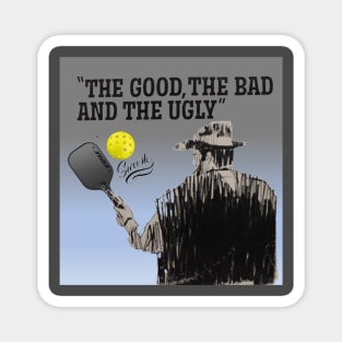 Pickleball The Good, The Bad and the Ugly Magnet