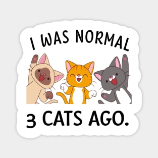 I was normal 3 cats ago. Magnet