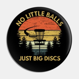 No Little Balls Just Big Discs Funny Disc Golf Saying Gift Pin