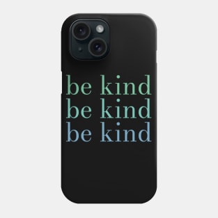 be kind be kind be kind Phone Case