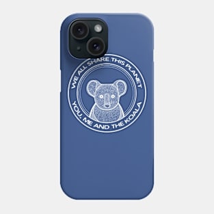 Koala - We All Share This Planet - Australian animal design Phone Case