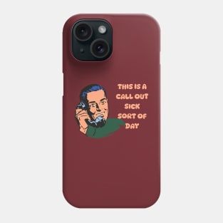 Call Out Sick 1 Phone Case