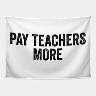 Pay Teachers More - Teacher Team Tapestry