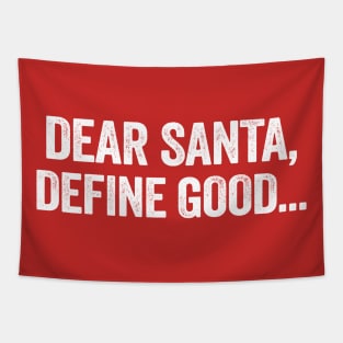 Dear Santa Define Good Tapestry