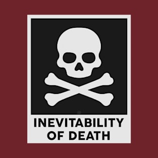 INEVITABILITY OF DEATH T-Shirt