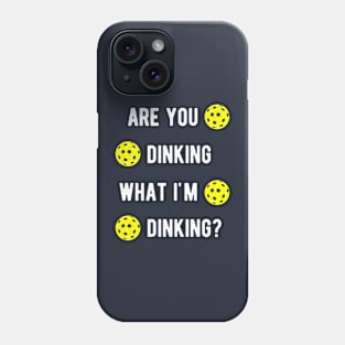 Are You Dinking What I'm Dinking Pickleball Phone Case