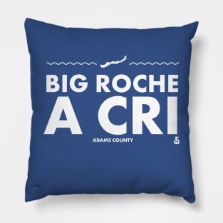 Adams County, Wisconsin - Big Roche a Cri Pillow