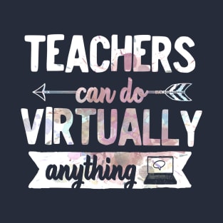 Teachers can do virtually anything T-Shirt