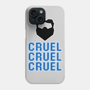 Cruel Cruel Cruel Phone Case