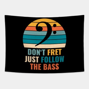 Funny DON'T FRET JUST FOLLOW THE BASS PLAYER Tapestry