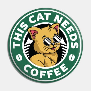 Cat Needs Coffee Pin