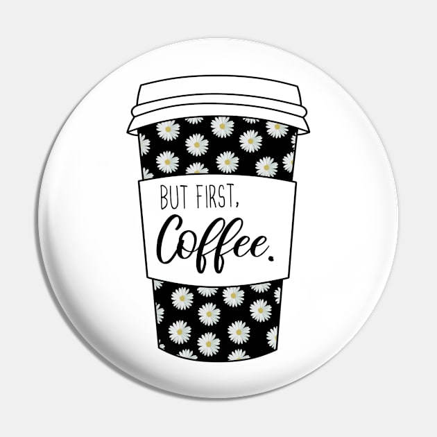 But First Coffee Pin by themadesigns