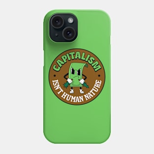 Capitalism Isn't Human Nature Phone Case