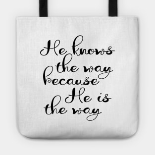 He knows the way because he is the way Tote