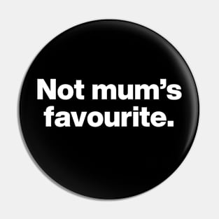 Not mum's favourite (UK Edition) Pin