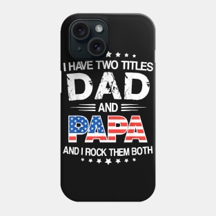 I Have Two Titles Dad And Papa Funny Father's Day Phone Case