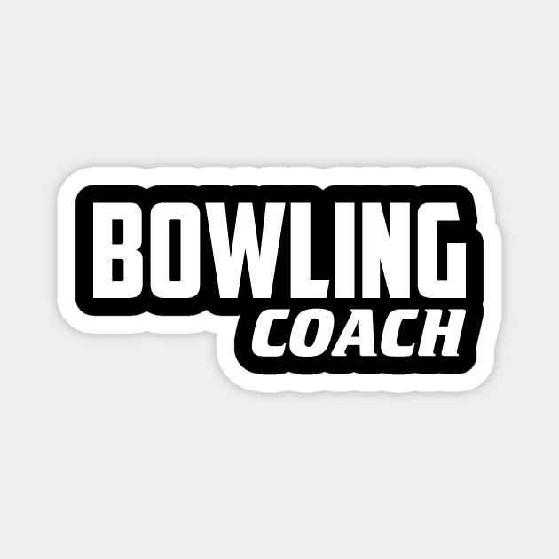 Bowling Coach Magnet by AnnoyingBowlerTees