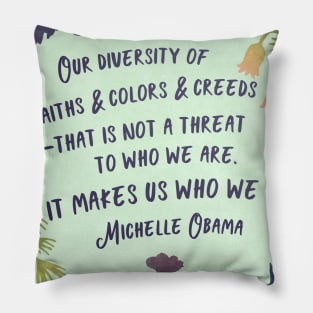 Michelle Obama, Our Diversity Is Not A Threat Pillow