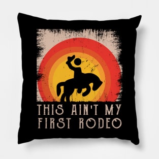This Ain't My First Rodeo Pillow
